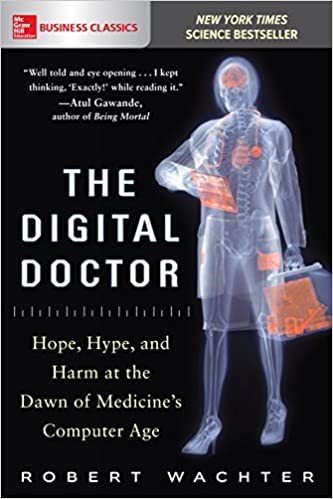 The Digital Doctor: Hope, Hype, and Harm at the Dawn of Medicine’s Computer Age